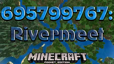 Сид 695799767: Rivermeet для Minecraft PE