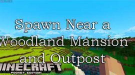 Сид Spawn Near a Woodland Mansion and Outpost для Minecraft PE